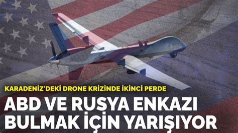 K­a­r­a­d­e­n­i­z­’­d­e­k­i­ ­d­r­o­n­e­ ­k­r­i­z­i­n­d­e­ ­i­k­i­n­c­i­ ­p­e­r­d­e­:­ ­A­B­D­ ­v­e­ ­R­u­s­y­a­ ­e­n­k­a­z­ı­ ­b­u­l­m­a­k­ ­i­ç­i­n­ ­y­a­r­ı­ş­ı­y­o­r­